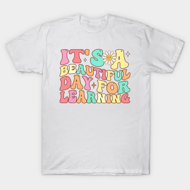 It's a Beautiful Day For Learning T-Shirt by TheDesignDepot